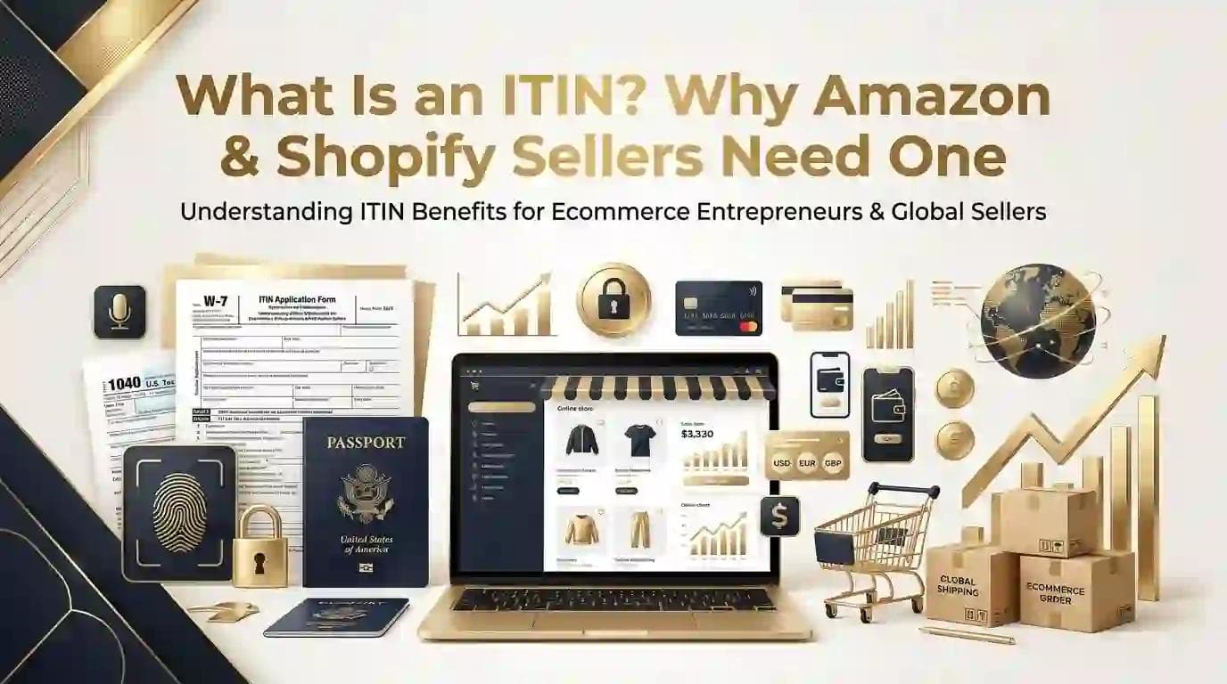 What Is an ITIN Why Amazon & Shopify Sellers Need One